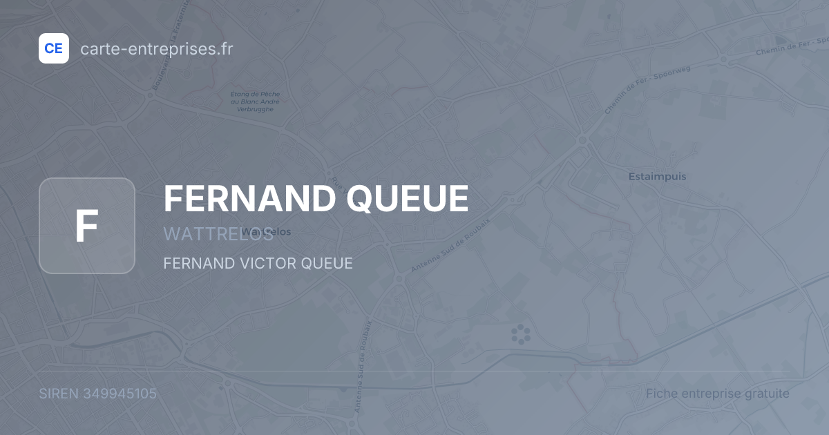 FERNAND QUEUE — 349945105 — fiche entreprise
