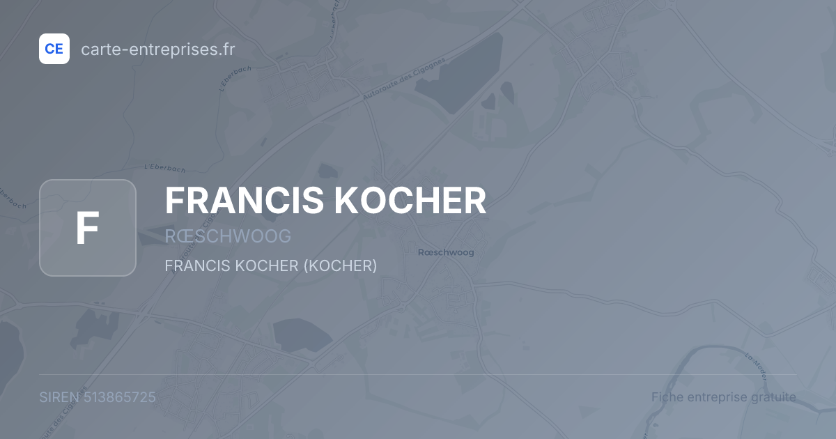 FRANCIS KOCHER — 513865725 — fiche entreprise