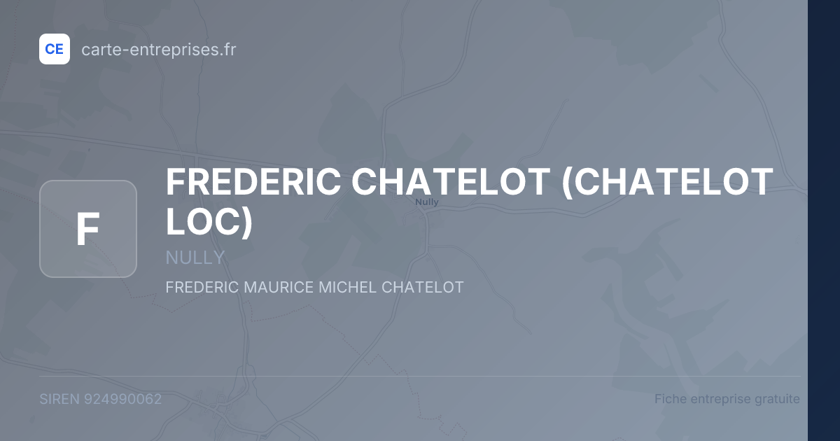 FREDERIC CHATELOT (CHATELOT LOC) — 924990062 — fiche entreprise