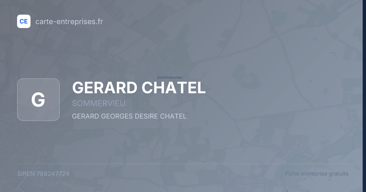 GERARD CHATEL — 788247724 — fiche entreprise