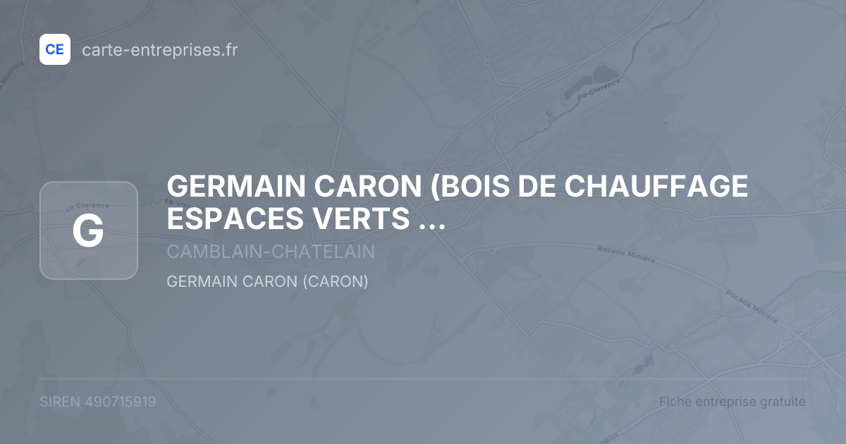 GERMAIN CARON (BOIS DE CHAUFFAGE ESPACES VERTS CARON) — 490715919 — fiche entreprise