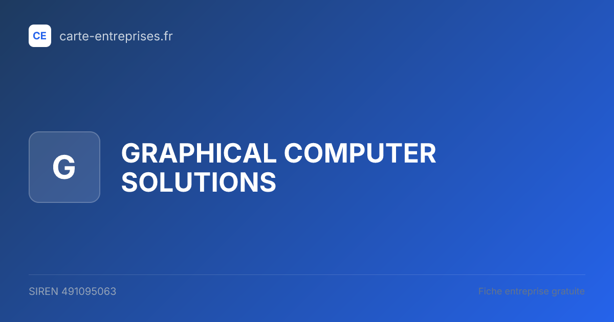 GRAPHICAL COMPUTER SOLUTIONS — 491095063 — fiche entreprise
