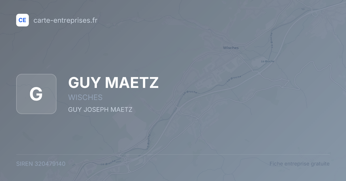GUY MAETZ — 320479140 — fiche entreprise