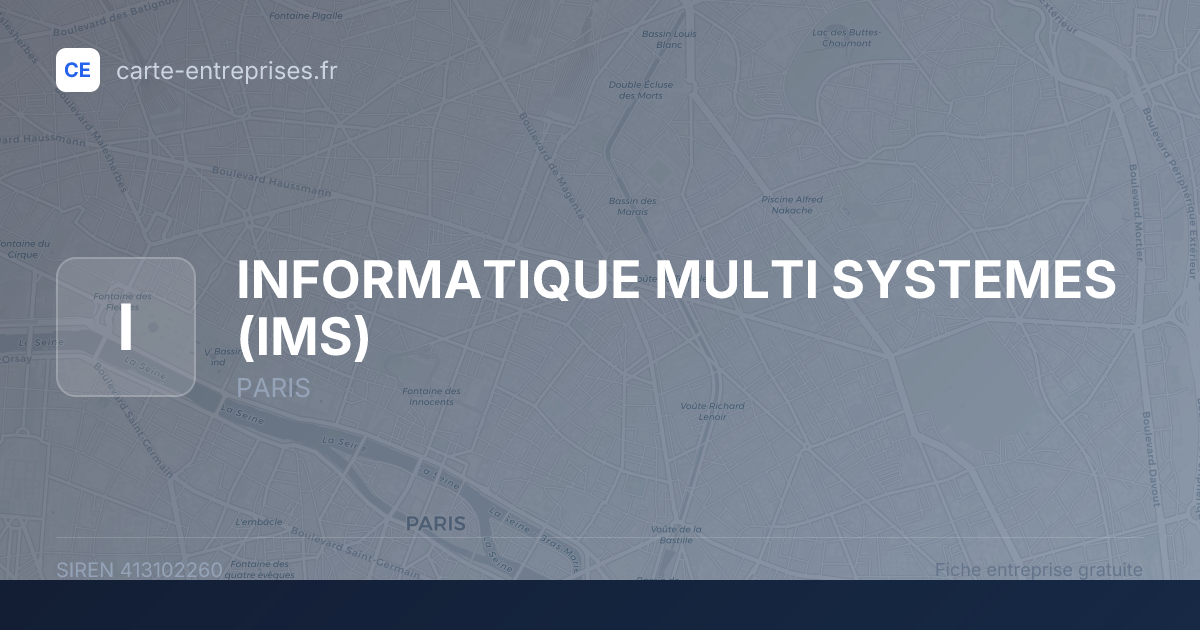 INFORMATIQUE MULTI SYSTEMES (IMS) — 413102260 — fiche entreprise