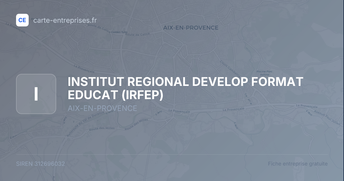 INSTITUT REGIONAL DEVELOP FORMAT EDUCAT (IRFEP) — 312696032 — fiche entreprise