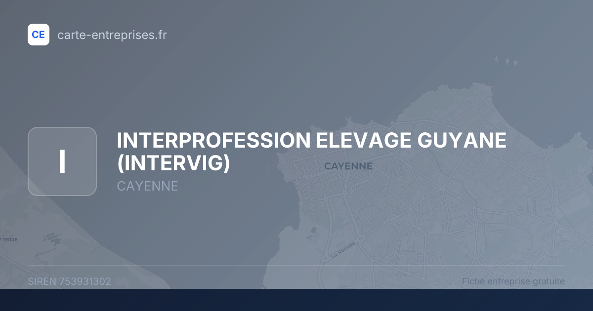 INTERPROFESSION ELEVAGE GUYANE (INTERVIG) — 753931302 — fiche entreprise