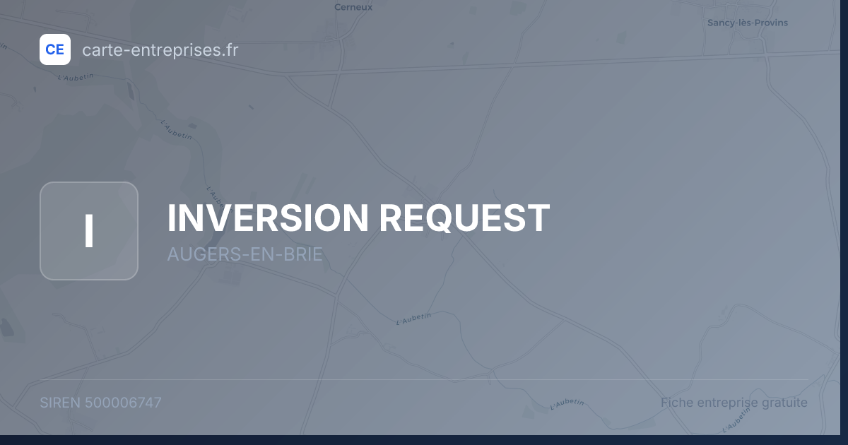 INVERSION REQUEST — 500006747 — fiche entreprise