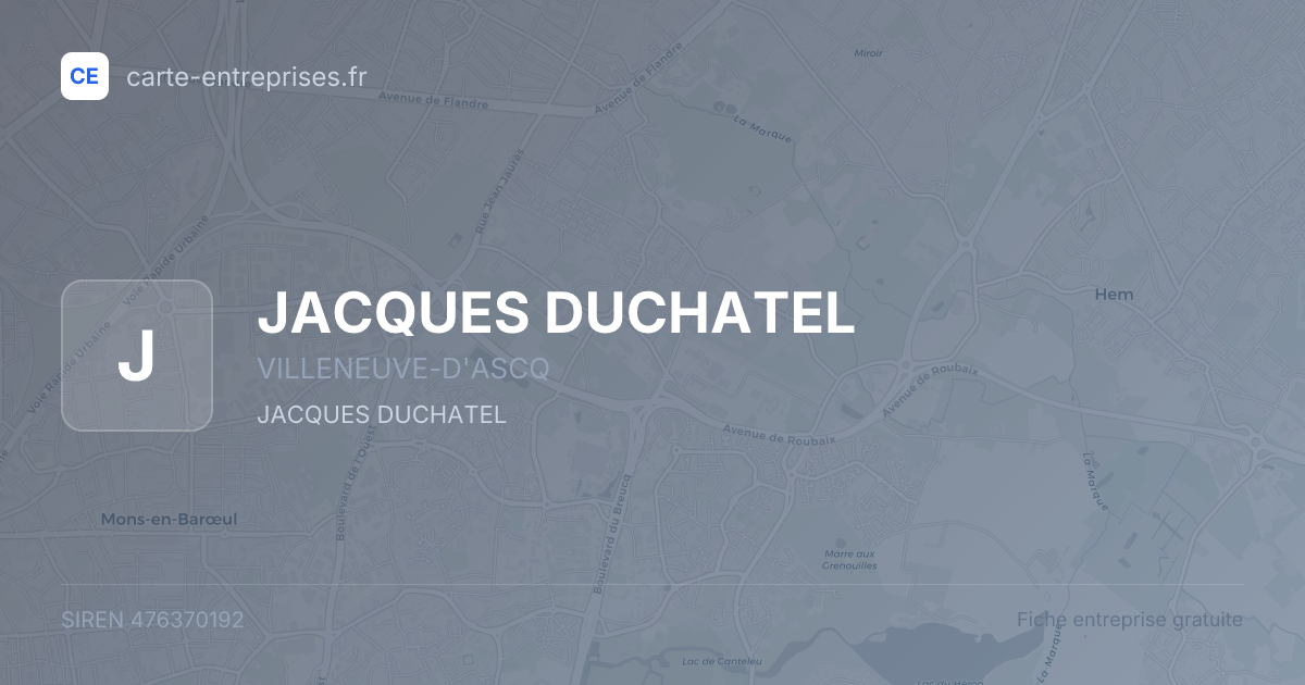 JACQUES DUCHATEL — 476370192 — fiche entreprise