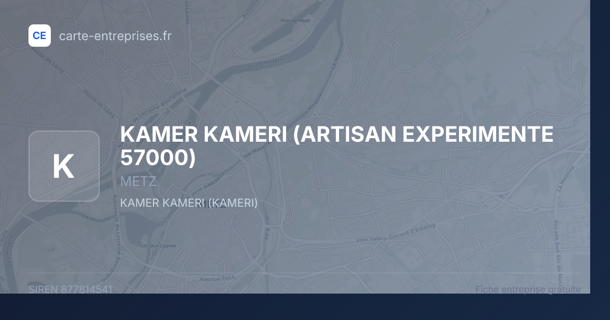 KAMER KAMERI (ARTISAN EXPERIMENTE 57000) — 877814541 — fiche entreprise