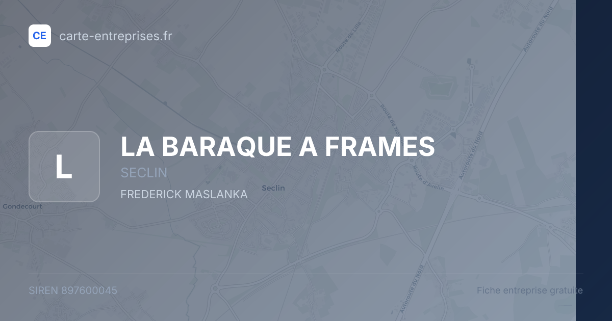 LA BARAQUE A FRAMES — 897600045 — fiche entreprise