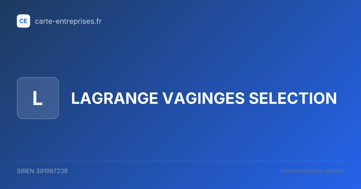 LAGRANGE VAGINGES SELECTION — 391997236 — fiche entreprise