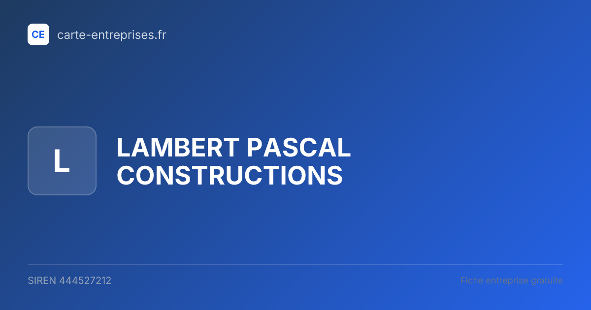 LAMBERT PASCAL CONSTRUCTIONS — 444527212 — fiche entreprise