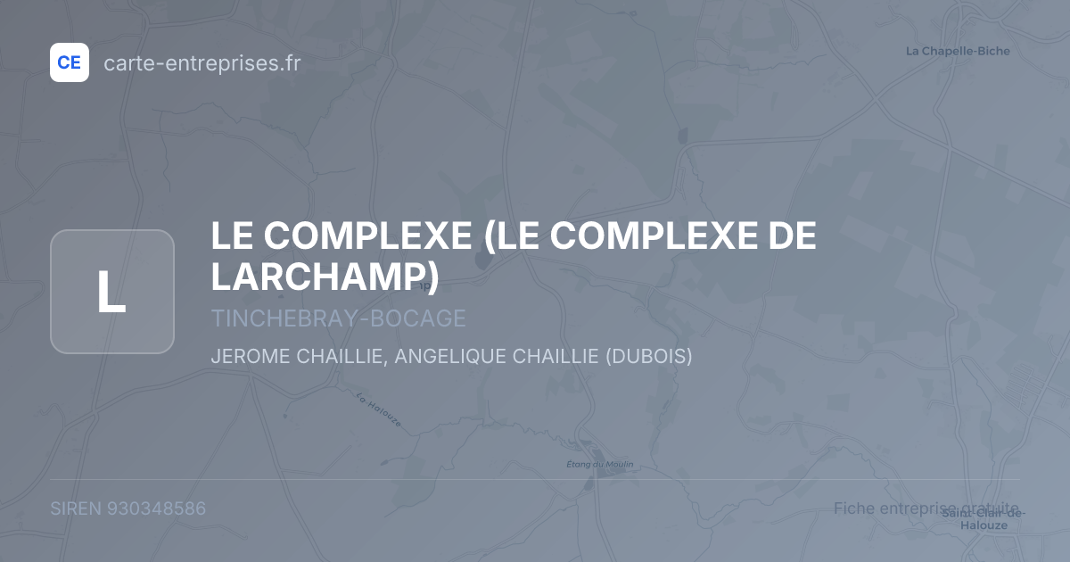 LE COMPLEXE (LE COMPLEXE DE LARCHAMP) — 930348586 — fiche entreprise