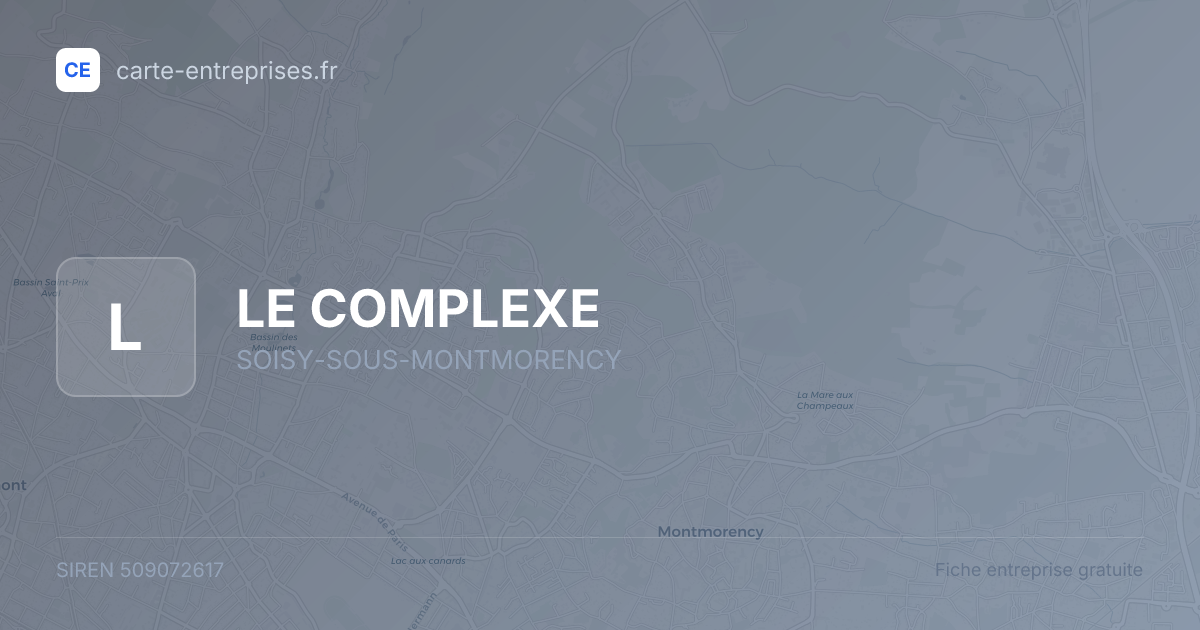 LE COMPLEXE — 509072617 — fiche entreprise