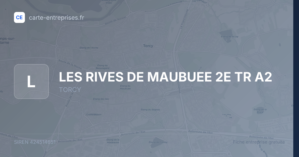 LES RIVES DE MAUBUEE 2E TR A2 — 424514651 — fiche entreprise