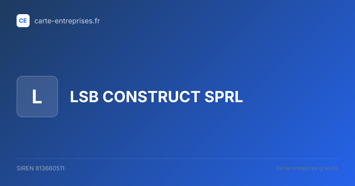 LSB CONSTRUCT SPRL — 813660511 — fiche entreprise