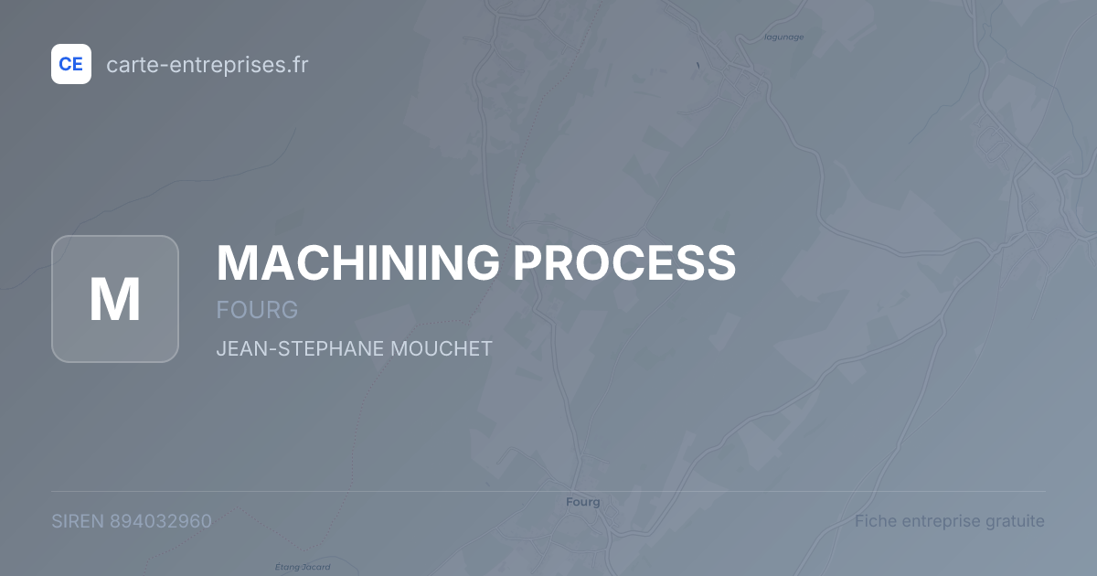 MACHINING PROCESS — 894032960 — fiche entreprise