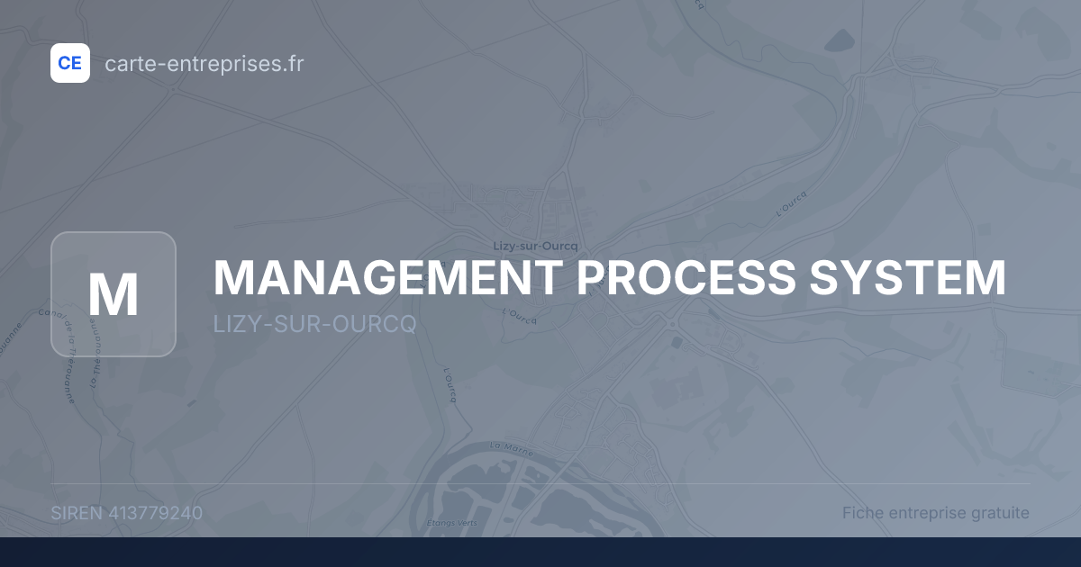 MANAGEMENT PROCESS SYSTEM — 413779240 — fiche entreprise