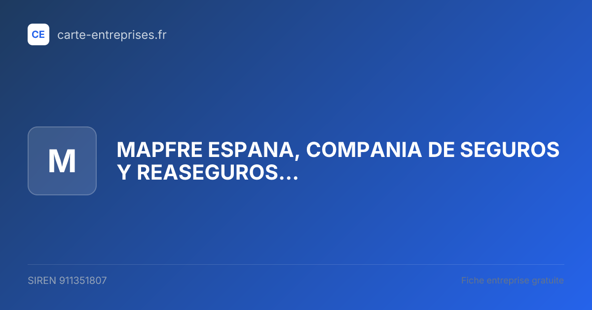 MAPFRE ESPANA, COMPANIA DE SEGUROS Y REASEGUROS S.A — 911351807 — fiche entreprise