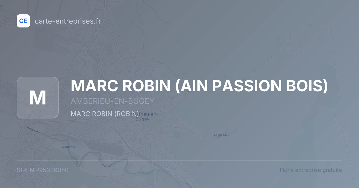 MARC ROBIN (AIN PASSION BOIS) — 795339050 — fiche entreprise