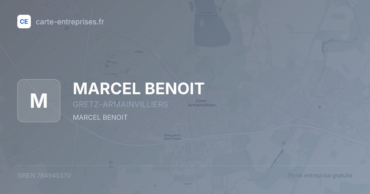 MARCEL BENOIT — 784945370 — fiche entreprise