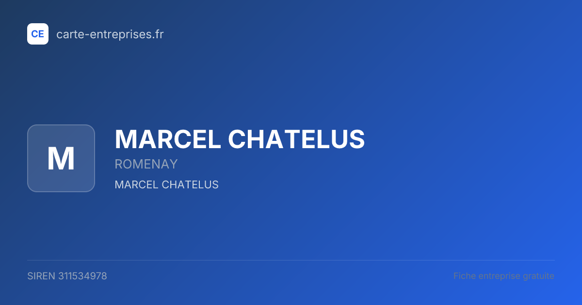 MARCEL CHATELUS — 311534978 — fiche entreprise