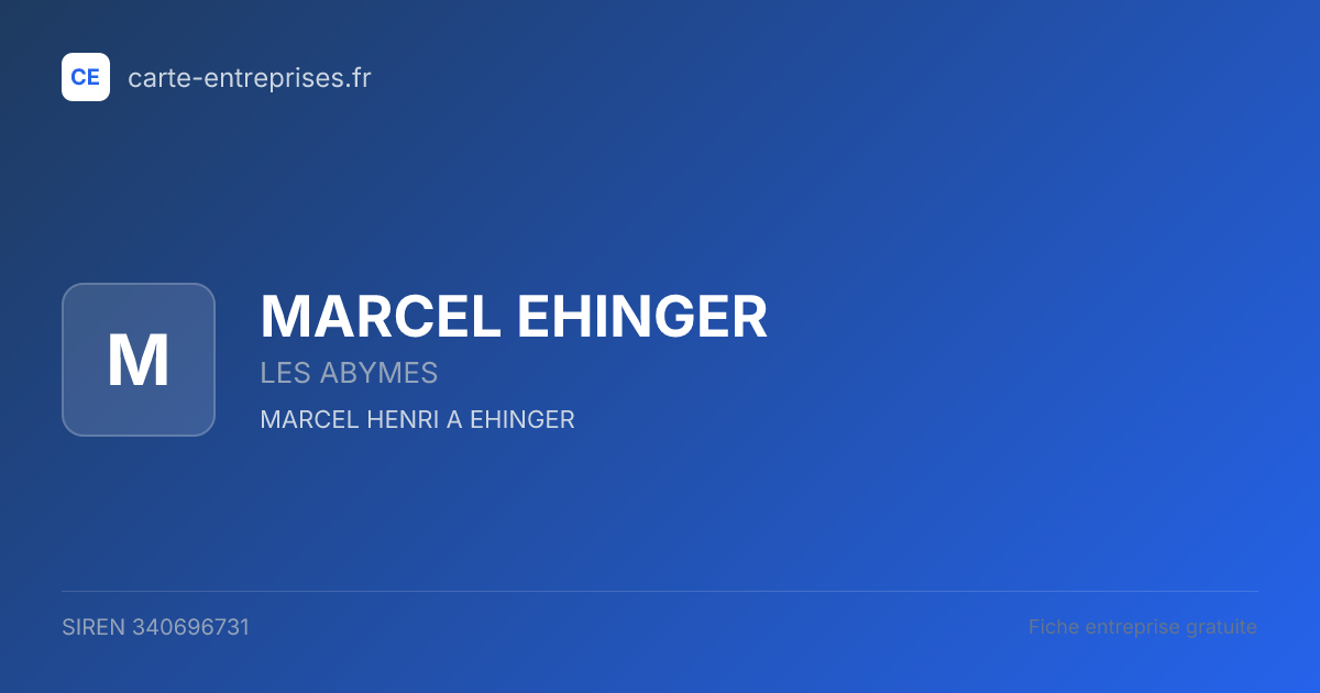 MARCEL EHINGER — 340696731 — fiche entreprise