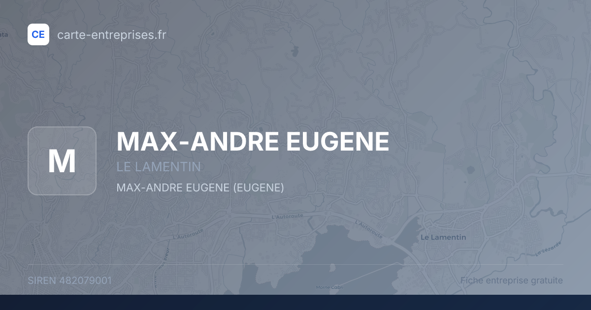 MAX-ANDRE EUGENE — 482079001 — fiche entreprise