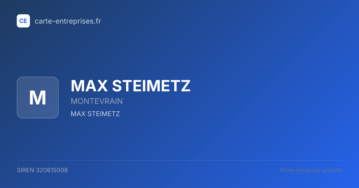 MAX STEIMETZ — 320615008 — fiche entreprise
