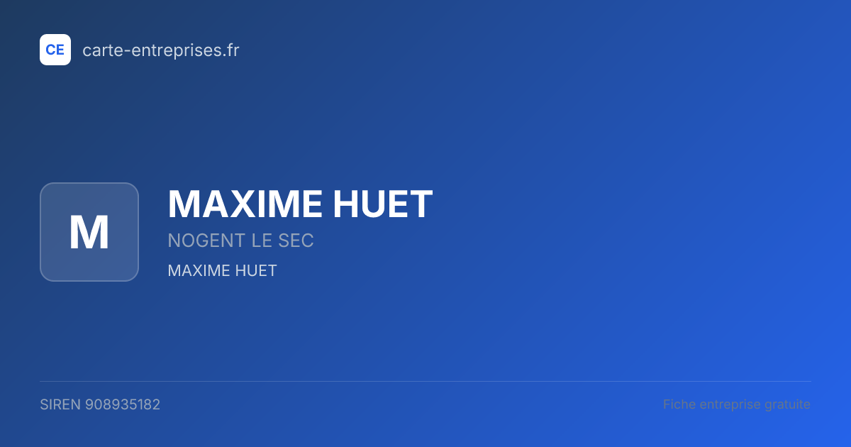 MAXIME HUET — 908935182 — fiche entreprise