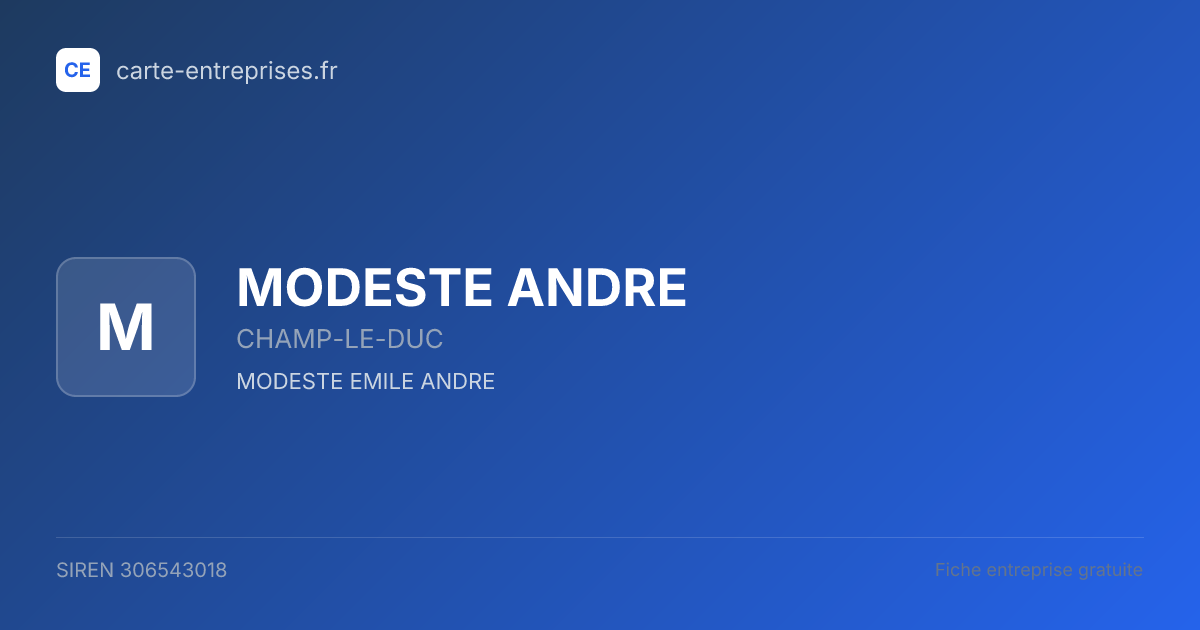 MODESTE ANDRE — 306543018 — fiche entreprise