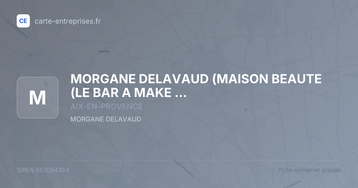 MORGANE DELAVAUD (MAISON BEAUTE (LE BAR A MAKE UP)) — 853064384 — fiche entreprise