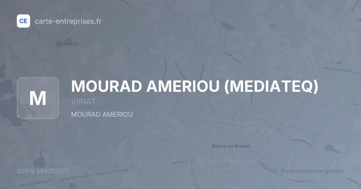 MOURAD AMERIOU (MEDIATEQ) — 994352870 — fiche entreprise