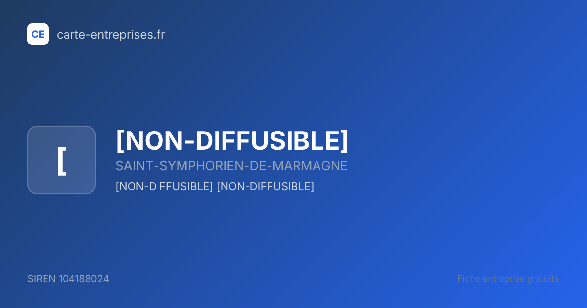 [NON-DIFFUSIBLE] — 104188024 — fiche entreprise
