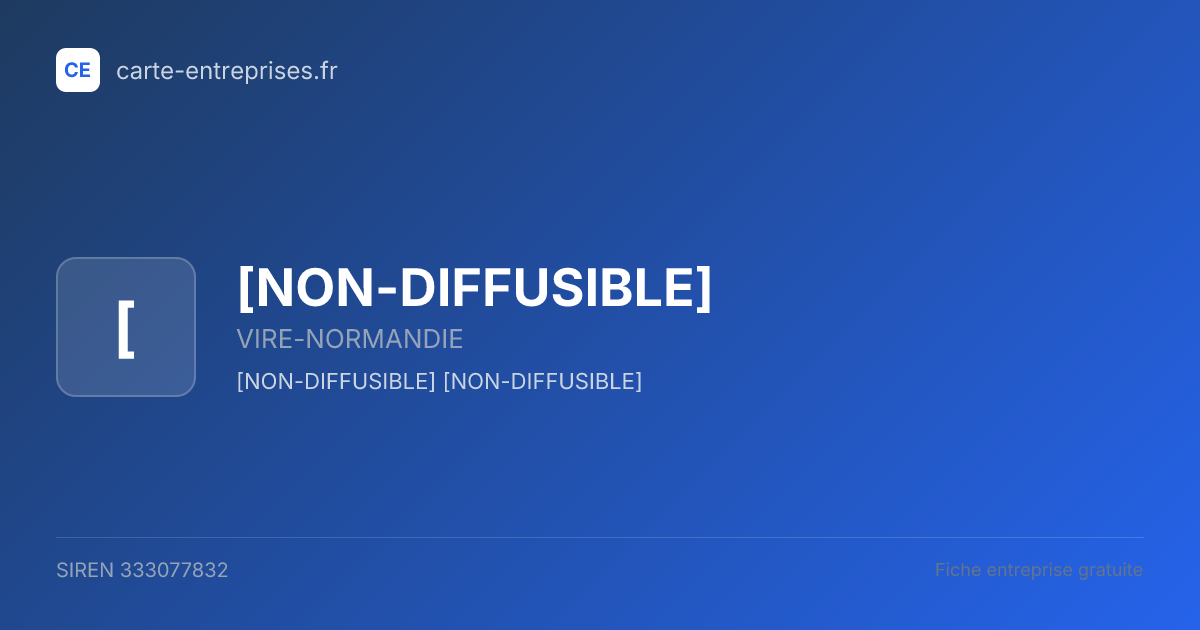 [NON-DIFFUSIBLE] — 333077832 — fiche entreprise