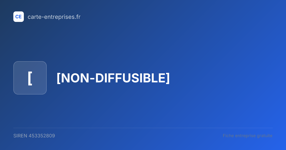 [NON-DIFFUSIBLE] — 453352809 — fiche entreprise