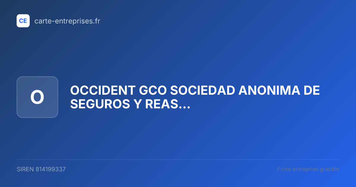 OCCIDENT GCO SOCIEDAD ANONIMA DE SEGUROS Y REASEGUROS — 814199337 — fiche entreprise