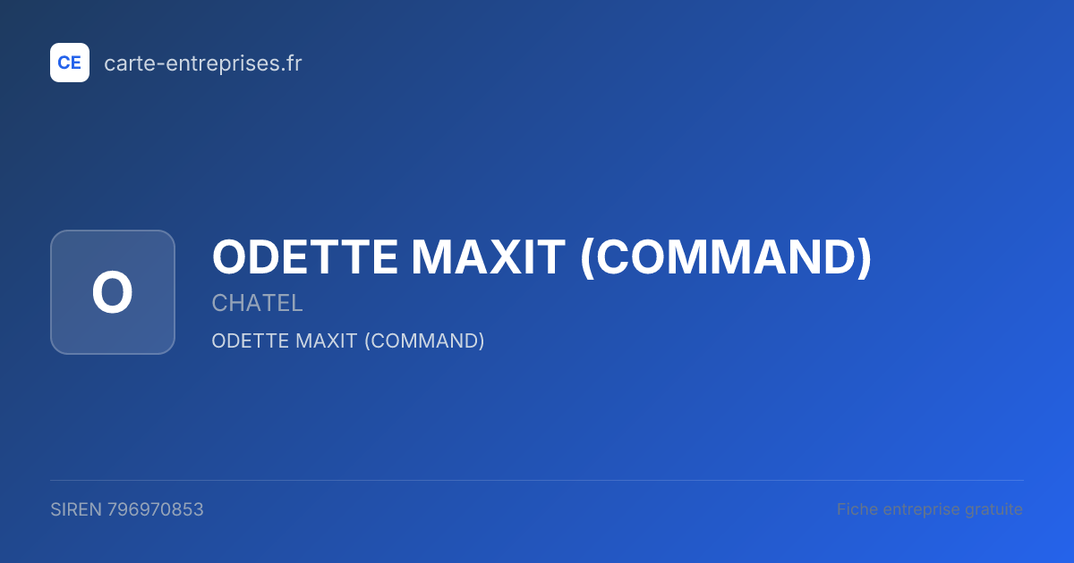 ODETTE MAXIT (COMMAND) — 796970853 — fiche entreprise