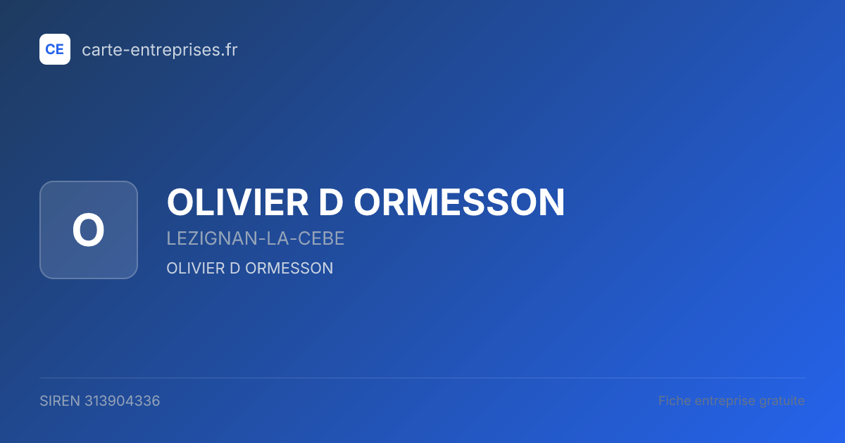 OLIVIER D ORMESSON — 313904336 — fiche entreprise