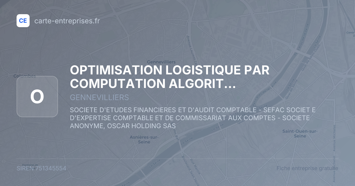 OPTIMISATION LOGISTIQUE PAR COMPUTATION ALGORITHMIQUE ET NUMERATION INFORMATISEE — 751345554 — fiche entreprise