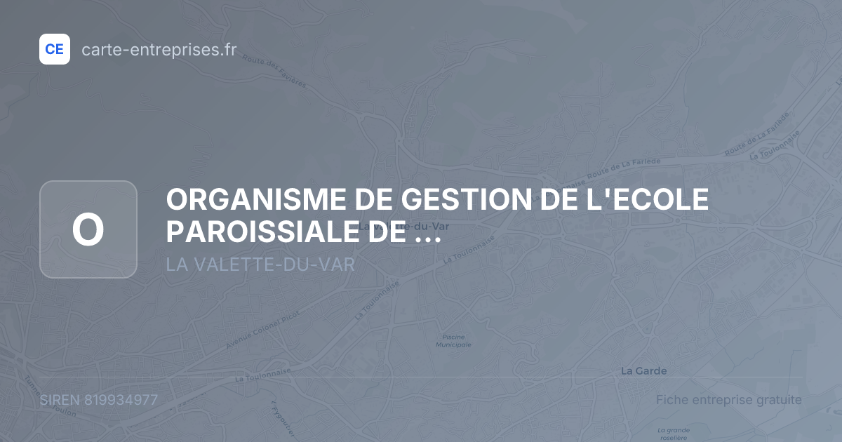 ORGANISME DE GESTION DE L'ECOLE PAROISSIALE DE LA VALETTE (OGEP LA VALETTE) — 819934977 — fiche entreprise