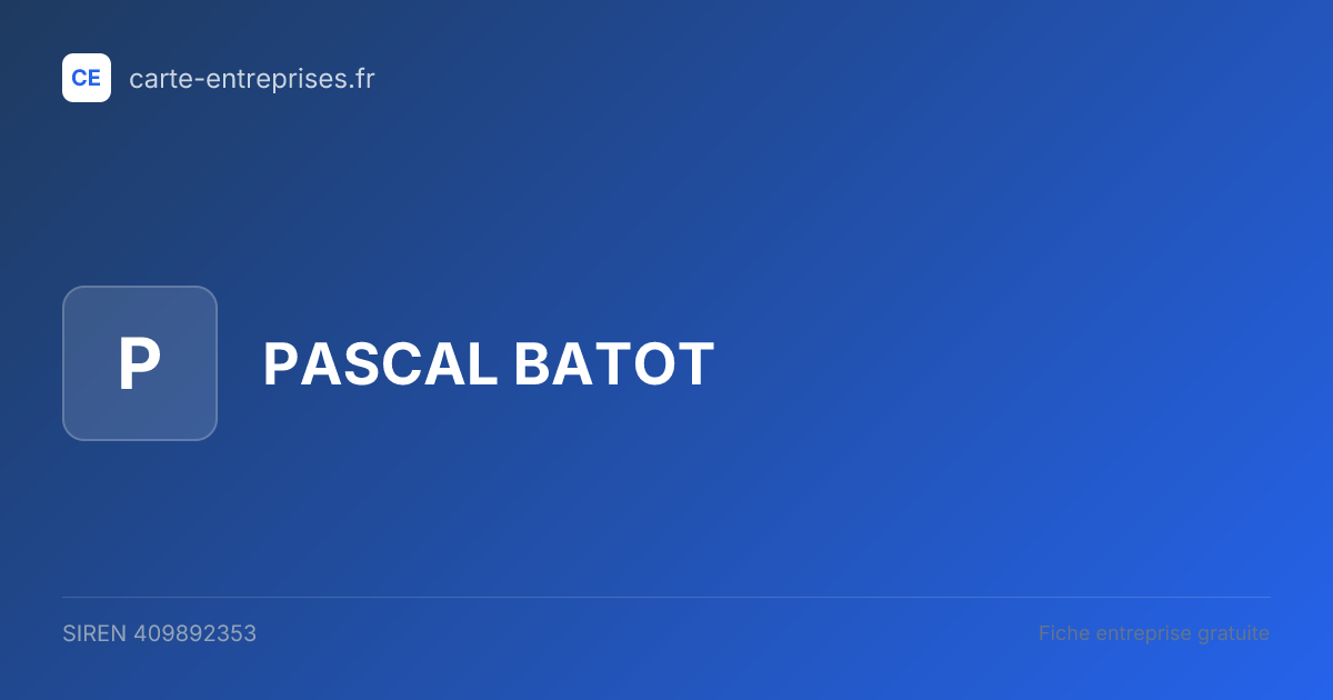 PASCAL BATOT — 409892353 — fiche entreprise