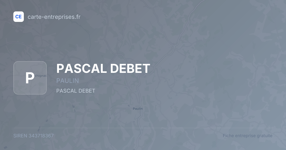 PASCAL DEBET — 343718367 — fiche entreprise