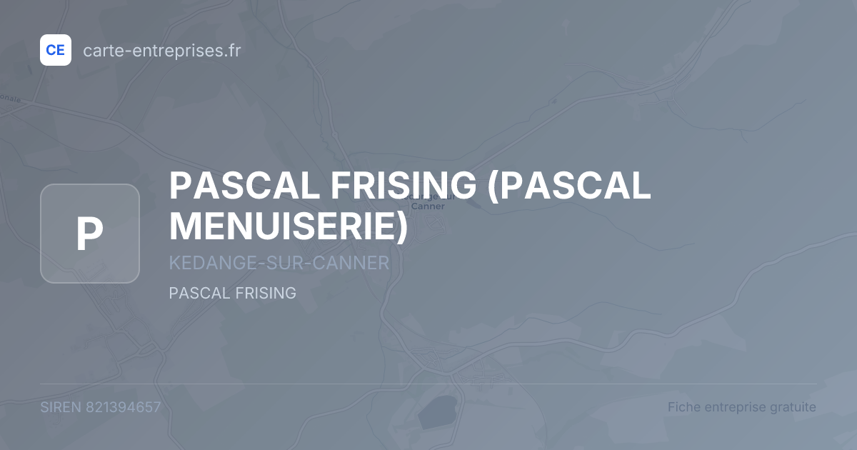 PASCAL FRISING (PASCAL MENUISERIE) — 821394657 — fiche entreprise