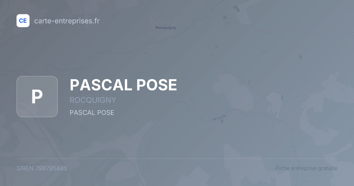 PASCAL POSE — 798795845 — fiche entreprise