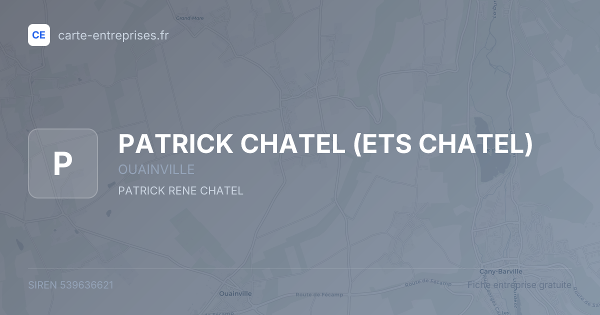 PATRICK CHATEL (ETS CHATEL) — 539636621 — fiche entreprise