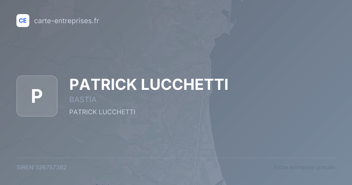 PATRICK LUCCHETTI — 326757382 — fiche entreprise