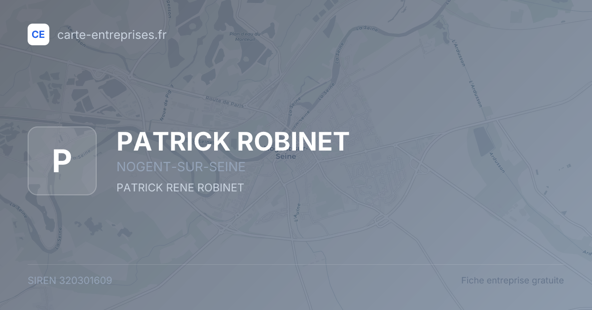 PATRICK ROBINET — 320301609 — fiche entreprise
