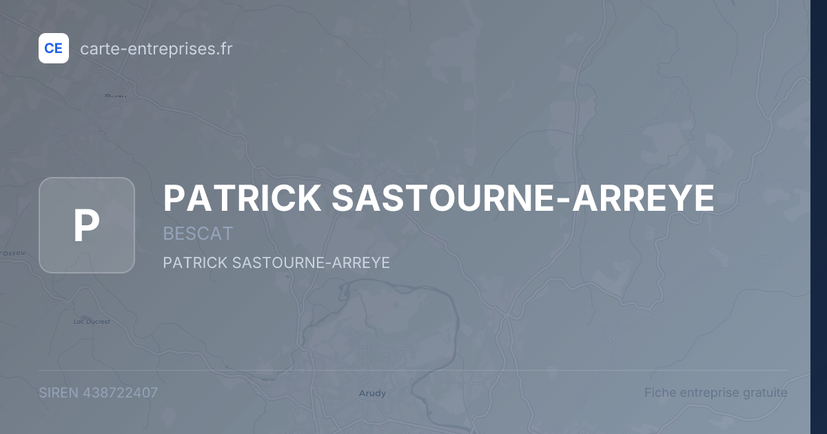 PATRICK SASTOURNE-ARREYE — 438722407 — fiche entreprise