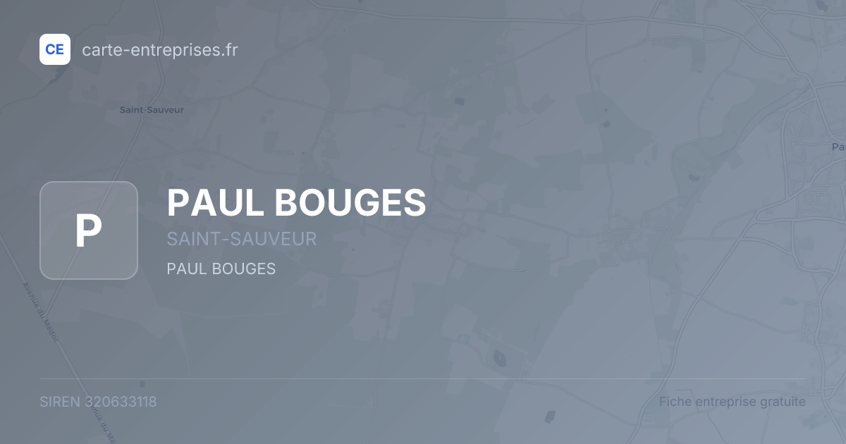 PAUL BOUGES — 320633118 — fiche entreprise